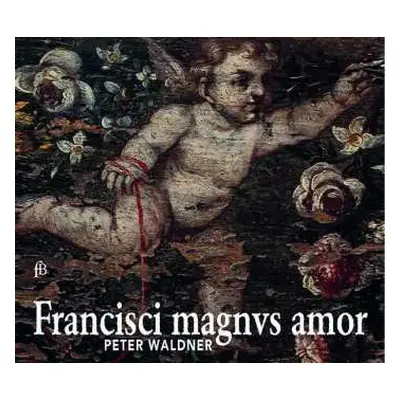 CD Peter Waldner: Francisci Magnus Amor