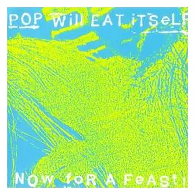 LP Pop Will Eat Itself: Now For A Feast LTD | CLR