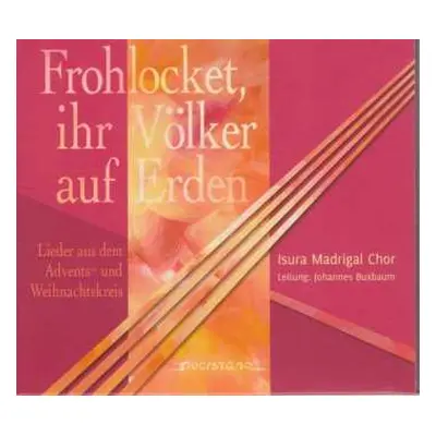 CD Albert Becker: Isura Madrigal Chor - Frohlocket, Ihre Völker Auf Erden