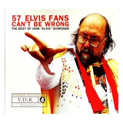 CD John "Elvis" Schroder: 57 Elvis Fans Can't Be Wrong: The Best Of John “Elvis” Schroder