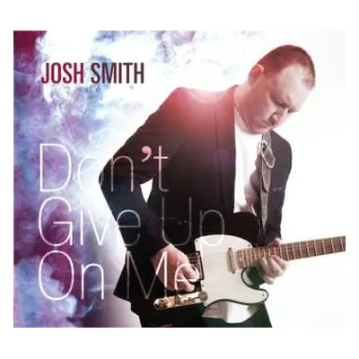 CD Josh Smith: Don't Give Up On Me