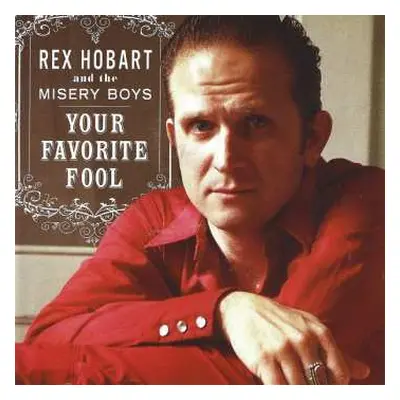 CD Rex Hobart And The Misery Boys: Your Favorite Fool