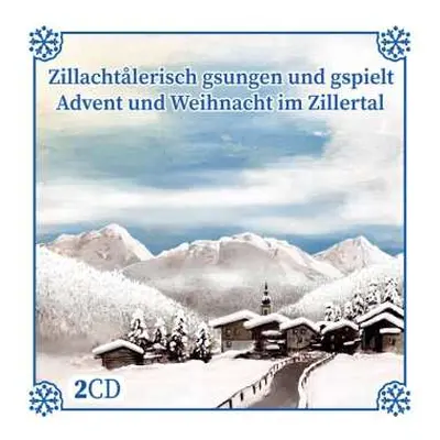 2CD Diverse Interpreten: Zillachtalerisch Gsungen Und Gspielt: Advent Und Weihnacht Im Zillertal