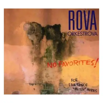 CD Rova::Orkestrova: No Favorites! (For Lawrence "Butch" Morris)