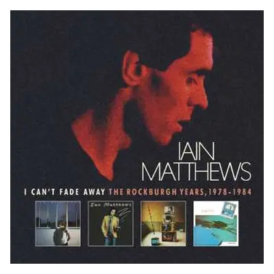 6CD Iain Matthews: I Can't Fade Away