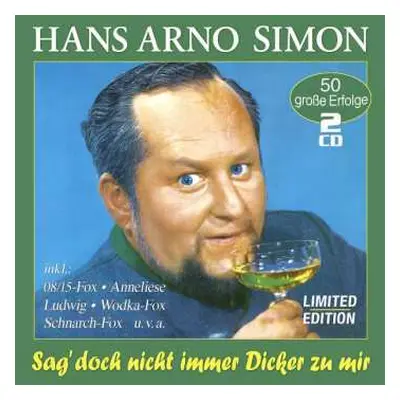 2CD Hans Arno Simon: Sag' Doch Nicht Immer Dicker Zu Mir: 50 Erfolge