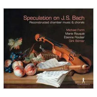 CD Michael Form: Speculation On J.S. Bach: Reconstructed Chamber Music And Chorals