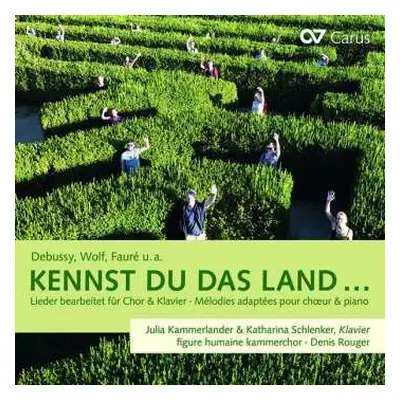 CD Claude Debussy: Kennst Du Das Land... (Lieder Bearbeitet Für Chor & Klavier - Mélodies Adapté