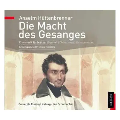 CD Anselm Hüttenbrenner: Chorwerke Für Männerstimmen "die Macht Des Gesanges"