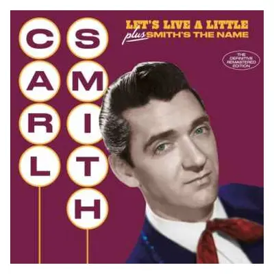 CD Carl Smith: Let's Live A Little + Smith's The Name