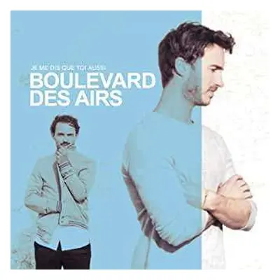 CD Boulevard Des Airs: Je Me Dis Que Toi Aussi DLX