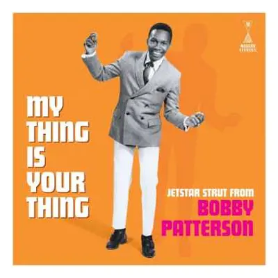 LP Bobby Patterson: My Thing Is Your Thing - Jetstar Strut From Bobby