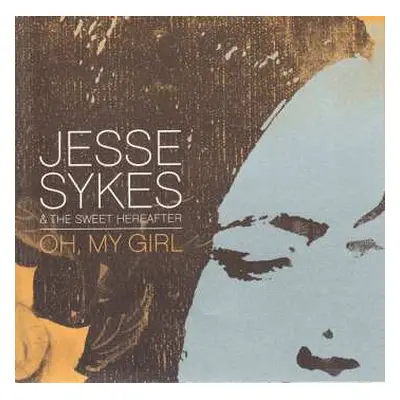 CD Jesse Sykes & The Sweet Hereafter: Oh, My Girl