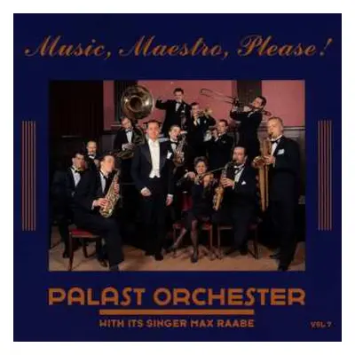 CD Palast Orchester Mit Seinem Sänger Max Raabe: Music, Maestro, Please! (Vol. 7)