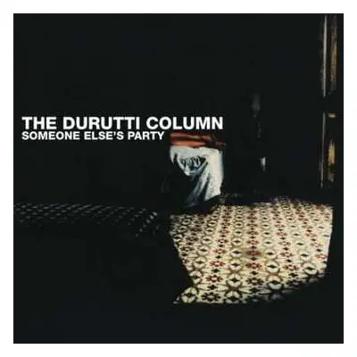 2LP The Durutti Column: Someone Else's Party CLR