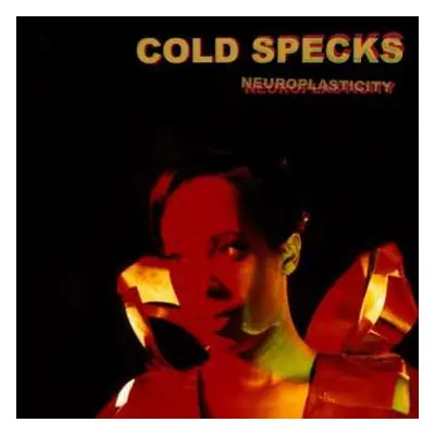 LP Cold Specks: Neuroplasticity