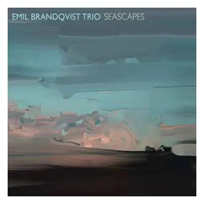 LP Emil Brandqvist Trio: Seascapes