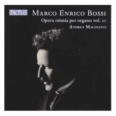 2CD Marco Enrico Bossi: Opera Omnia Per Organo / Complete Organ Works Vol. XV