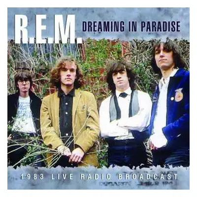 CD R.E.M.: Dreaming In Paradise (1983 Live Radio Broadcast)