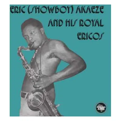 CD Eric (Showboy) Akaeze And His Royal Ericos: Ikoto Rock