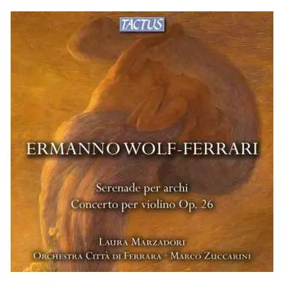 CD Ermanno Wolf-Ferrari: Serenade Per Archi; Concerto Per Violino E Orchestra Op. 26