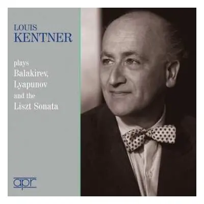 2CD Franz Liszt: Louis Kentner Plays Balakirev, Lyapunov And The Liszt Sonata