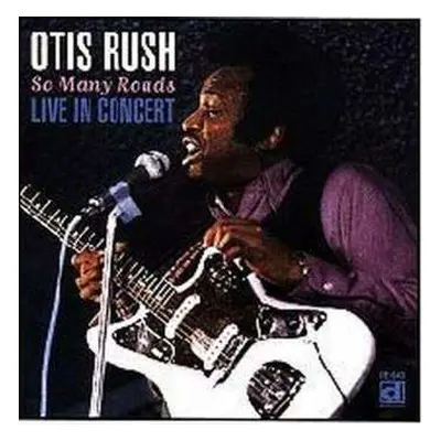 CD Otis Rush: So Many Roads (Live In Concert)