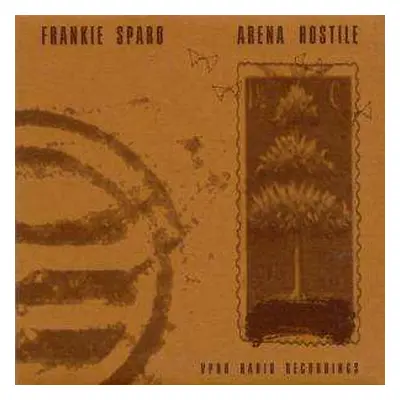 CD Frankie Sparo: Arena Hostile (VPRO Radio Recordings)