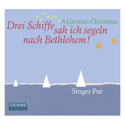 CD Singer Pur: Drei Schiffe Sah Ich Segeln Nach Bethlehem! (A German Christmas)