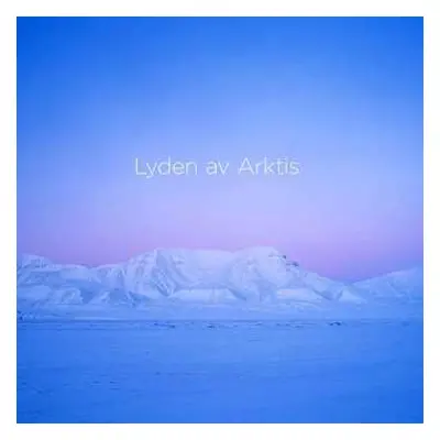 Blu-ray/SACD Lasse Thoresen: Lyden Av Arktis = The Sound Of The Arctic: La Terra Meravigliosa