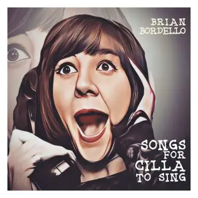 CD Brian Bordello: Songs For Cilla To Sing