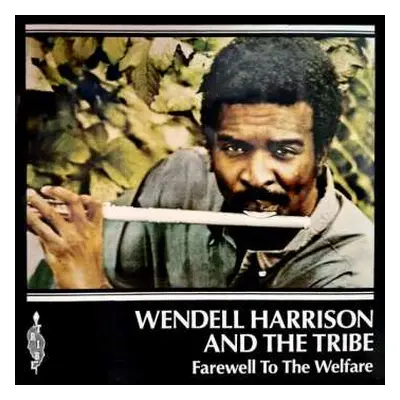 SP Wendell Harrison: Farewell To The Welfare