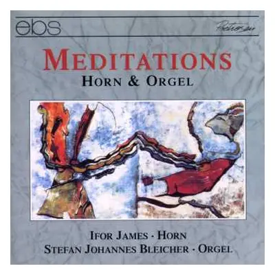 CD Stefan Johannes Bleicher: Meditations (Horn & Orgel)