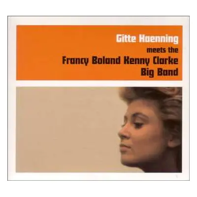 CD Clarke-Boland Big Band: Gitte Haenning Meets The Francy Boland Kenny Clarke Big Band