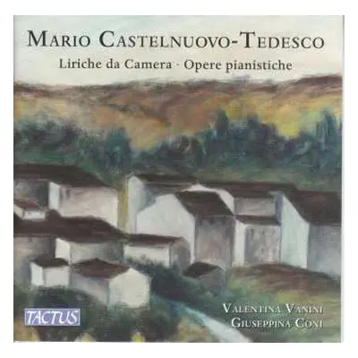 CD Mario Castelnuovo Tedesco: Lieder & Klavierwerke