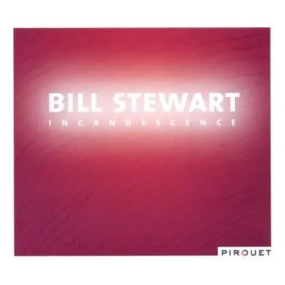 CD Bill Stewart: Incandescence