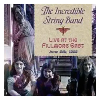 CD The Incredible String Band: Live At The Fillmore East (June 5th,1968)