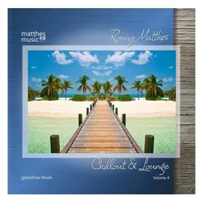 CD Ronny Matthes: Chillout & Lounge Vol. 4 - Gemafreie Musik Für Bars, Hotels Und Zur Videoverto