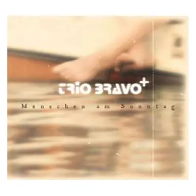 CD Trio Bravo+: Menschen Am Sonntag = People On Sunday