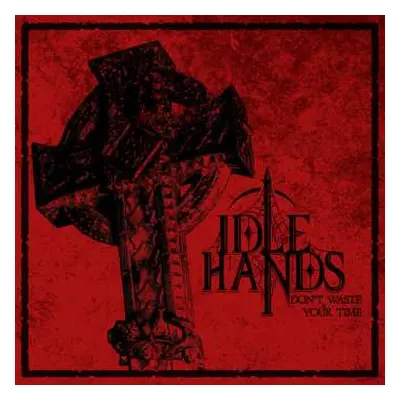 CD Idle Hands: Don't Waste Your Time LTD