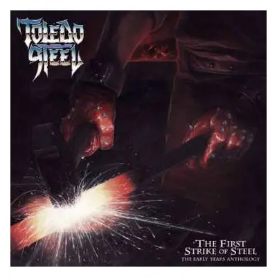 CD Toledo Steel: The First Strike Of Steel - The Early Years Anthology LTD | DIGI