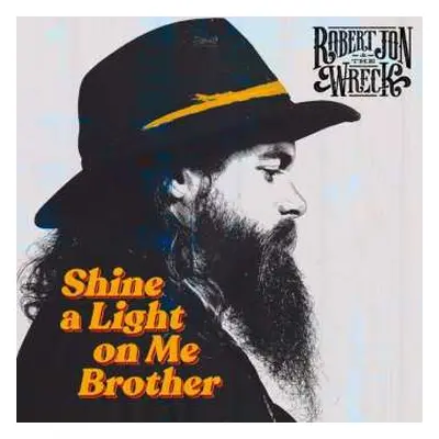 LP Robert Jon & The Wreck: Shine A Light On Me Brother