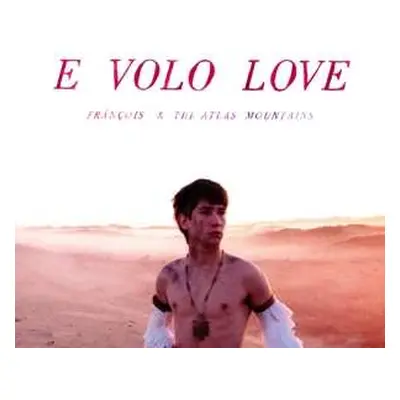 CD Frànçois And The Atlas Mountains: E Volo Love DIGI