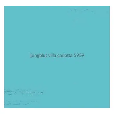 CD Ljungblut: Villa Carlotta 5959