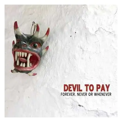 CD Devil To Pay: Forever, Never Or Whenever