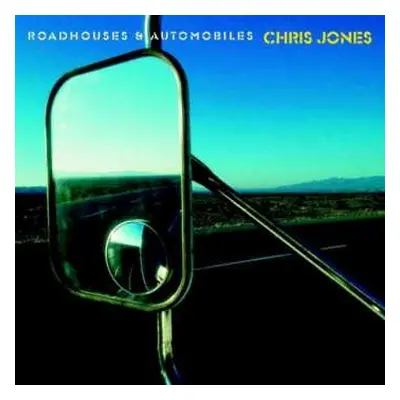 CD Chris Jones: Roadhouses & Automobiles