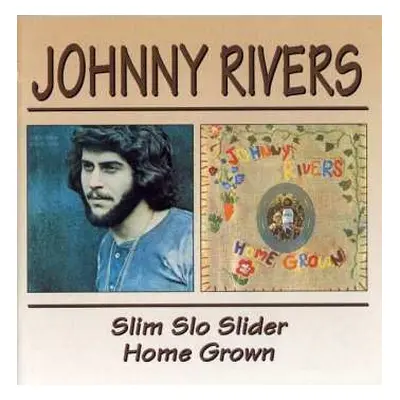 2CD Johnny Rivers: Slim Slo Slider / Home Grown