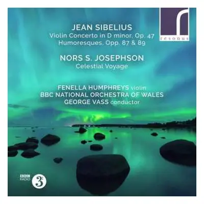 CD Jean Sibelius: Violin Concerto, Op. 47; Humoresques, Opp. 87 & 89; Celestial Voyage