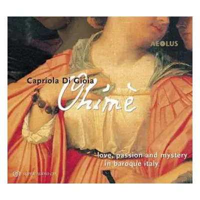 SACD Capriola Di Gioia: Ohimè - Love, Passion And Mystery In Baroque Italy