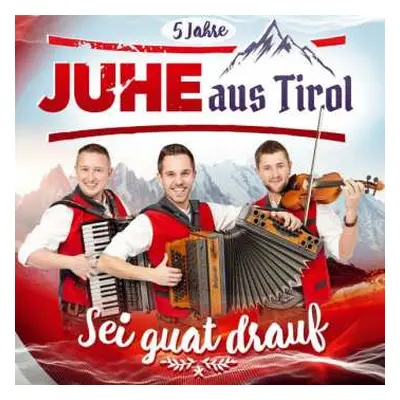 CD Juhe Aus Tirol: Sei Guat Drauf